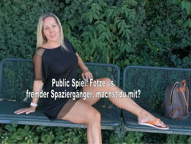 Public Spiel! Fotze vs. Spaziergänger, machst du mit?