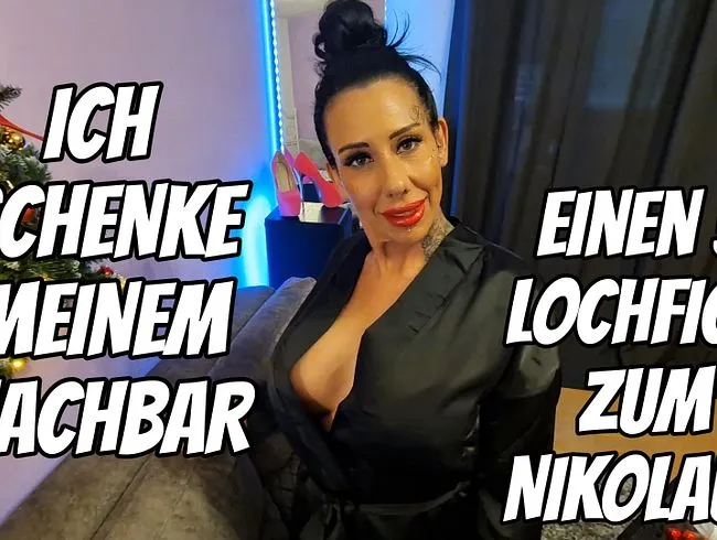 Ich Schenke meinem Nachbar einen 3 Lochfick zum Nikolaus