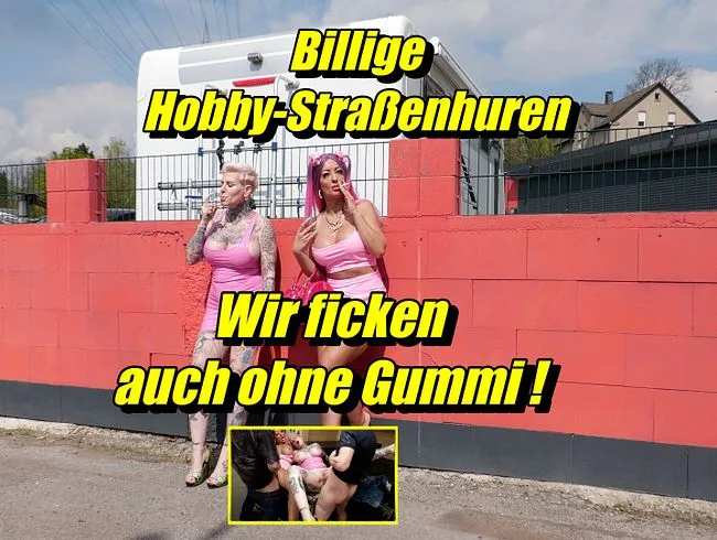 Billige Hobby-Straßenhuren wir ficken auch ohne Gummi !