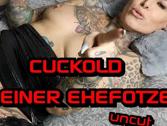 Cuckhold Talk deiner Ehefotze*UNCUT*
