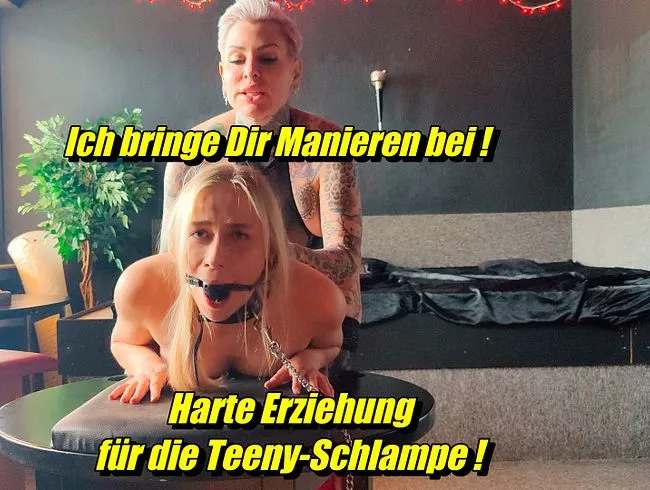 Ich bringe Dir Manieren bei! Harte Erziehung für die Teeny-Schlampe !