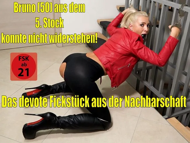 Das devote Fickstück aus der Nachbarschaft | Bruno (50) aus dem 5. Stock konnte nicht widerstehen!