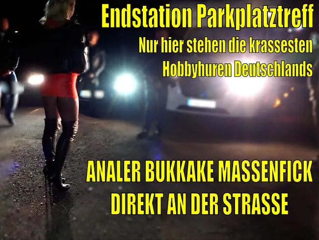 ENDSTATION an Deutschlands HÄRTESTEN Parkplatztreff | HIER stehen nur die KRASSESTEN Hobbyhuren!