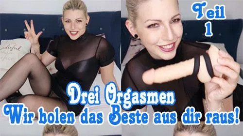 Drei ORGASMEN Wir holen das BESTE aus dir raus! Teil 1
