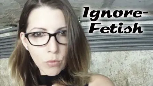 Ignore-Fetish