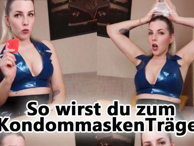 So wirst du zum KONDOMMASKENTRÄGER