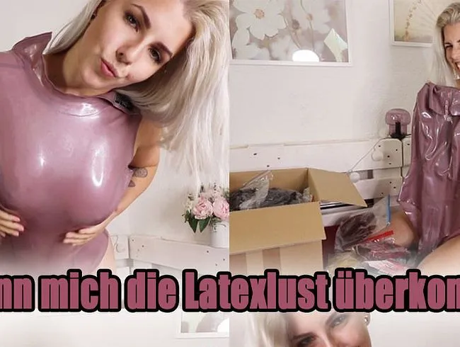 Wenn mich die LATEXLUST überkommt