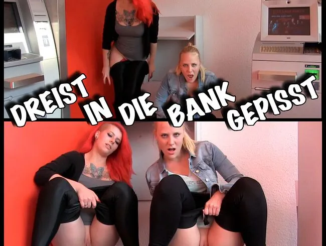 DREIST wie noch nie - Mitten in die Sparkasse GEPISST