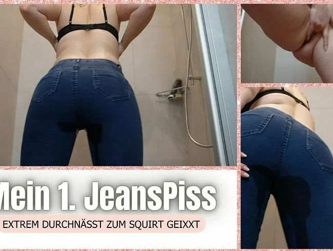 Mein erster Jeanspiss! Extrem durchnässt zum Squirt gewixxt!
