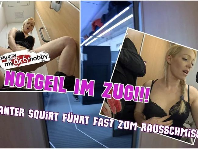 NOTGEIL IM ZUG! Riskanter Squirt führt fast zum Rausschmiss!