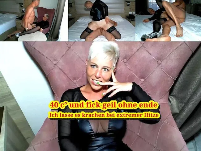 40c° und total Fick geil