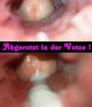 Abgerotzt in der Votze ! (Extreme Aufnahme)