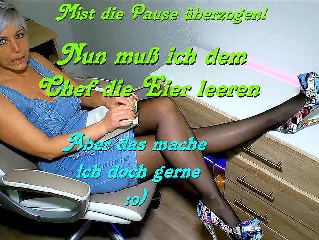 Pause überzogen und zur Strafe dem Chef die Eier geleert!