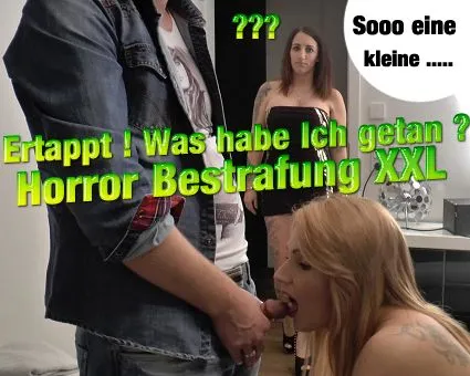 Ertappt ! Was habe Ich getan ? Horror Bestrafung XXL !!!