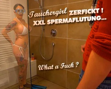 Tauchergirl Zerfickt ! XXL Spermaflutung !!!