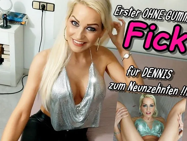 Erster Ohnegummi Fick für Dennis zum Neunzehnten !!!