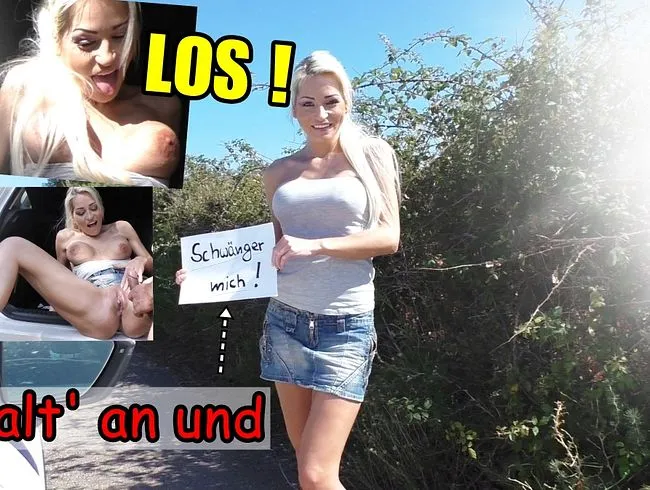 Geiles Flittchen - LOS halt an und SCHWÄNGER MICH !!