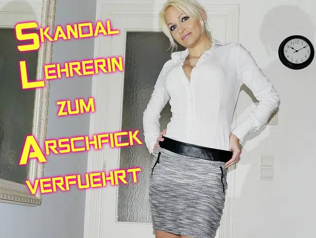 Skandal !! Lehrerin zum Arschfick verführt - Creampie! 