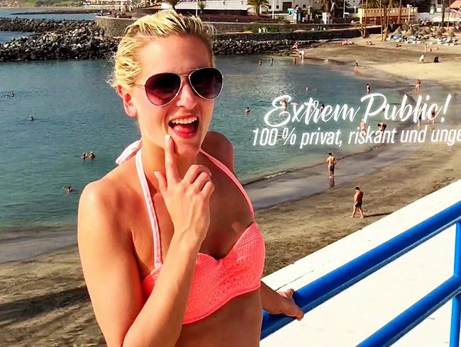 Extrem Public! 100 % privat, riskant und ungeschminkt!