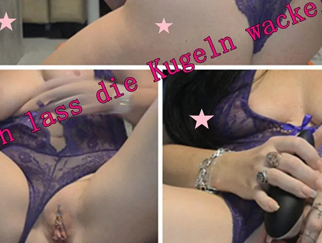 Ich lass die Kugeln wackeln