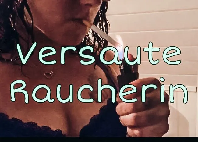 Versaute Raucherin